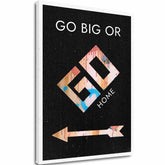 Vászonkép Go Big or Go Home - Motivációs Kép - fő kép