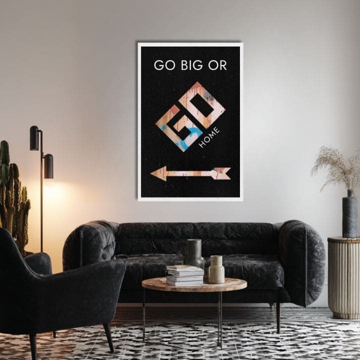 Vászonkép Go Big or Go Home - Motivációs Kép - kép 2