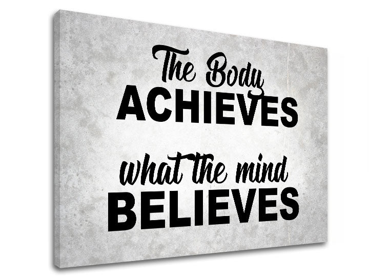 Modern kép motívummal: The body achieves, motivációs idézet szürke-fekete árnyalatokban | Motivációs fali kép The body achieves_002, belső béke – előnézet