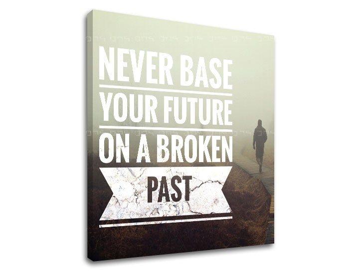 Modern kép motívummal: Never base your future, köd, motivációs idézet fehér árnyalatokban | Motivációs fali kép Never base your future_002 – előnézet